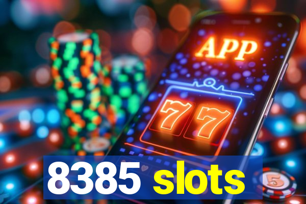 8385 slots